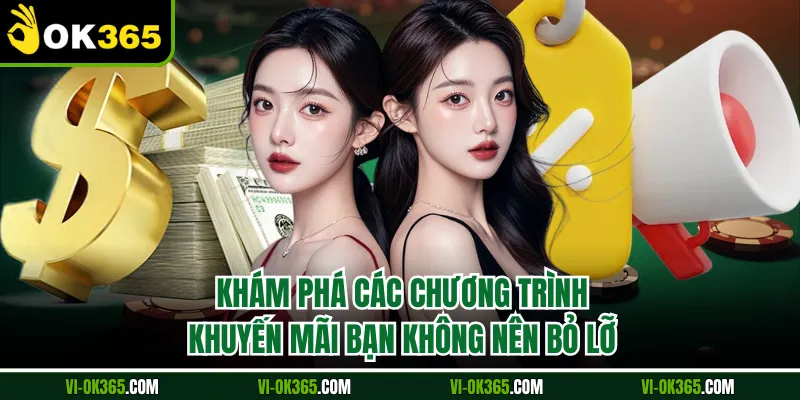 Khám phá các chương trình khuyến mãi bạn không nên bỏ lỡ